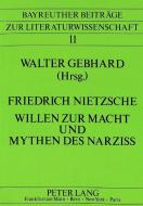 Friedrich Nietzsche - Willen zur Macht und Mythen des Narziss edito da Lang, Peter GmbH