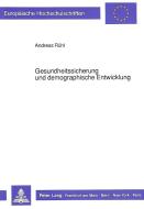 Gesundheitssicherung und demographische Entwicklung di Andreas Rhuel edito da Lang, Peter GmbH