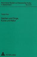 Zeichen und Dinge, Kunst und Natur di Tobias Heyl edito da Lang, Peter GmbH