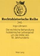 Die rechtliche Behandlung holsteinischer Leibeigener um die Mitte des 18. Jahrhunderts di Ingo Ullmann edito da Lang, Peter GmbH