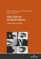 The Culture of (Im)Pudicity di Petrea Lindenbauer, Michael Metzeltin, Florin Oprescu edito da Peter Lang