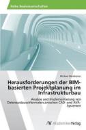 Herausforderungen der BIM-basierten Projektplanung im Infrastrukturbau di Michael Weinholzer edito da AV Akademikerverlag