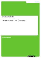 Das Passivhaus  - ein Überblick di Jaroslaw Rokicki edito da GRIN Publishing