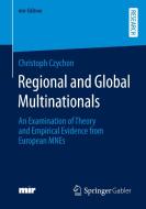 Regional and Global Multinationals di Christoph Czychon edito da Springer Fachmedien Wiesbaden