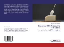 Improved Milk Processing Techniques di Alganesh Tola Gemechu edito da LAP Lambert Academic Publishing