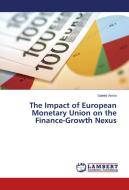 The Impact of European Monetary Union on the Finance-Growth Nexus di Saeed Armin edito da LAP Lambert Academic Publishing