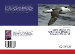 Some Clinical and Pathological Effects of Ketamine HCl in Fish di Muhammad Shehu edito da LAP Lambert Academic Publishing