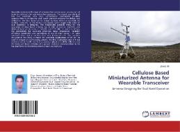 Cellulose Based Miniaturized Antenna for Wearable Transceiver di Jawad Ali edito da LAP Lambert Academic Publishing
