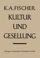 Kultur und Gesellung di Karl Anton Fischer edito da VS Verlag für Sozialwissenschaften