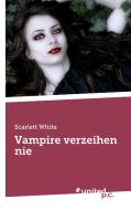 Vampire verzeihen nie di Scarlett White edito da united p.c. Verlag