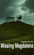 Missing Magdalena di Angela Gerrits edito da Books on Demand
