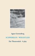 SCHWERELOS - WEIGHTLESS di Agnes Gerstenberg edito da Books on Demand