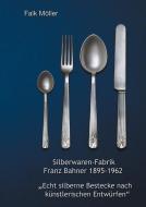 Silberwaren-Fabrik Franz Bahner 1895-1962 di Falk Möller edito da Books on Demand