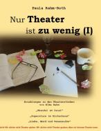 Nur Theater ist zu wenig (I) di Paula Rahm-Roth edito da Books on Demand