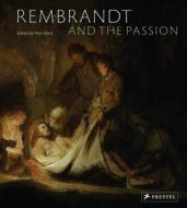 Rembrandt And The Passion di Peter Black edito da Prestel