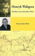Henryk Waligora di Hans-Joachim Block edito da Books on Demand