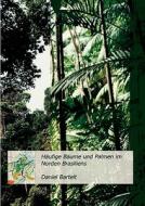 H Ufige B Ume Und Palmen Im Norden Brasiliens (par ) di Daniel Bartelt edito da Books On Demand