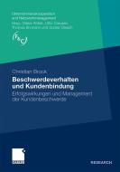 Beschwerdeverhalten und Kundenbindung di Christian Brock edito da Gabler Verlag