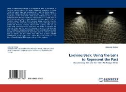 Looking Back: Using the Lens to Represent the Past di Amanda Fortier edito da LAP Lambert Acad. Publ.