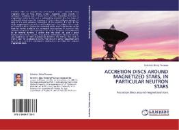 Accretion Discs Around Magnetized Stars, in Particular Neutron Stars di Solomon Belay Tessema edito da LAP Lambert Acad. Publ.
