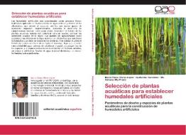 Selección de plantas acuáticas para establecer humedales artificiales di María Elena Pérez-López, Guillermo González, Ma. Adriana Mtz-Prado edito da EAE