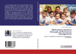 Motivating teachers through performance management di Severino Machingambi edito da LAP Lambert Academic Publishing