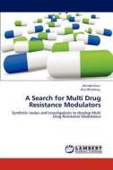 A Search for Multi Drug Resistance Modulators di Jatinder Kaur, Atul Bhardwaj edito da LAP Lambert Academic Publishing