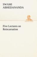 Five Lectures on Reincarnation di Swami Abhedananda edito da TREDITION CLASSICS