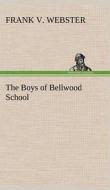 The Boys of Bellwood School di Frank V. Webster edito da TREDITION CLASSICS
