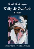 Wally, die Zweiflerin di Karl Gutzkow edito da Hofenberg