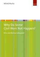 Why Do Some Civil Wars Not Happen? di Witold Mucha edito da Verlag Barbara Budrich