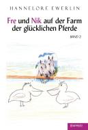 Fre und Nik auf der Farm der glücklichen Pferde di Hannelore Ewerlin edito da Engelsdorfer Verlag