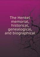 The Henkel Memorial, Historical, Genealogical, And Biographical di A Stapleton edito da Book On Demand Ltd.