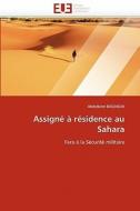 Assigne A Residence Au Sahara di Abdelkrim BADJADJA edito da Editions
