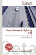Saskatchewan Highway 927 edito da Betascript Publishing