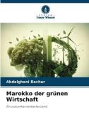 Marokko der grünen Wirtschaft di Abdelghani Bachar edito da Verlag Unser Wissen