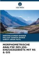 Morphometrische Analyse Des Jog-Einzugsgebiets Mit RS & GIS di Harshalkumar Bhange, Pallavi Ganesh Bange, Shruti Arun Patil edito da VERLAG UNSER WISSEN