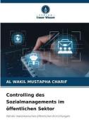 Controlling des Sozialmanagements im öffentlichen Sektor di Al Wakil Mustapha Charif edito da Verlag Unser Wissen