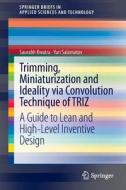 Trimming, Miniaturization and Ideality via Convolution Technique of TRIZ di Saurabh Kwatra, Yuri Salamatov edito da Springer India