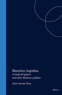 Blameless Aegisthus: A Study of αμύμων And Other Homeric Epithets di Parry edito da BRILL ACADEMIC PUB