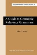 A Guide To Germanic Reference Grammars di John C. McKay edito da John Benjamins Publishing Co