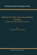 Reform of Latin American Banking Systems: National and International Perspectives di Ernesto Aguirre edito da WOLTERS KLUWER LAW & BUSINESS