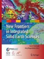 New Frontiers in Integrated Solid Earth Sciences edito da Springer Netherlands