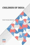 Children Of India di Janet Harvey Kelman edito da Lector House