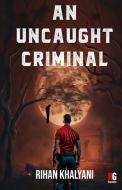 An Uncaught Criminal di Khalyani edito da Redgrab Books Pvt. Ltd.