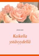 Kaikella ystävyydellä di Ylermi Soini edito da Books on Demand