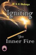 Igniting Your Inner Fire di Dr D. K. Olukoya edito da Mountain of Fire and Miracles Ministries