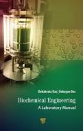 Biochemical Engineering di Debabrata Das, Debayan Das edito da Jenny Stanford Publishing