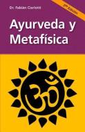 Ayurveda Y Metafísica di Fabian Ciarlotti edito da EDICIONES LEA