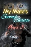 My Mate's Second Chance di Eli Blake edito da Eli Blake